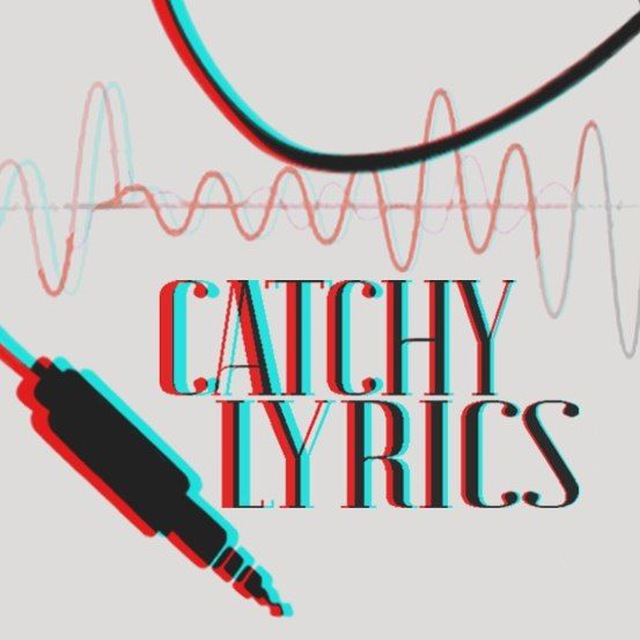 Catchy lyrics ?( Английский. Песни. Фан)